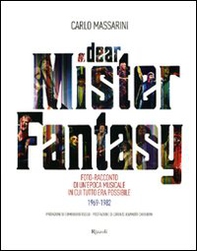 Dear Mister Fantasy. Foto-racconto di un'epoca musicale in cui tutto era possibile. 1969-1982 - Librerie.coop