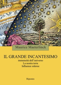 Il grande incantesimo. Immensità dell'universo. La nostra terra. Influenze sideree - Librerie.coop