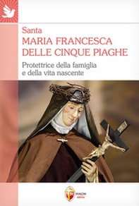 Santa Maria Francesca delle cinque piaghe. Protettrice della famiglia e della vita nascente - Librerie.coop