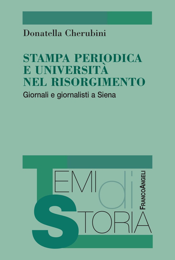 Stampa periodica e Università nel Risorgimento. Giornali e giornalisti a Siena - Librerie.coop Stampa periodica e Università nel Risorgimento. Giornali e giornalisti a Siena - Librerie.coop