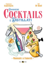 Conoscere cocktails e distillati. Manuale a fumetti - Librerie.coop Conoscere cocktails e distillati. Manuale a fumetti - Librerie.coop