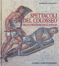 Spettacoli del Colosseo nelle cronache degli antichi - Librerie.coop