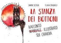 La stanza dei bottoni. Racconto illustrato sui chakra - Librerie.coop
