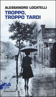 Troppo, troppo tardi - Librerie.coop Troppo, troppo tardi - Librerie.coop