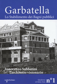 Garbatella. Lo stabilimento dei Bagni pubblici. Innocenzo Sabbatini, l'architetto visionario - Librerie.coop