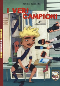 I veri campioni. Wonder Football Club - Librerie.coop