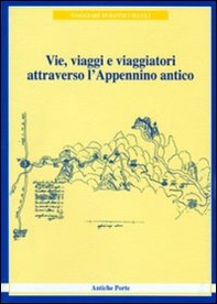 Vie, viaggi e viaggiatori attraverso l'Appennino antico (viaggiare durante i secoli) - Librerie.coop Vie, viaggi e viaggiatori attraverso l'Appennino antico (viaggiare durante i secoli) - Librerie.coop
