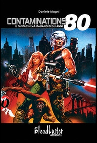 Contaminations. Il fantacinema italiano degli anni 80 - Librerie.coop