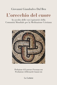 L'orecchio del cuore. In ascolto delle voci ispiratrici della Comunità mondiale per la meditazione cristiana - Librerie.coop L'orecchio del cuore. In ascolto delle voci ispiratrici della Comunità mondiale per la meditazione cristiana - Librerie.coop