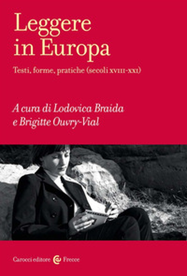 Leggere in Europa. Testi, forme, pratiche (secoli XVIII-XXI) - Librerie.coop Leggere in Europa. Testi, forme, pratiche (secoli XVIII-XXI) - Librerie.coop