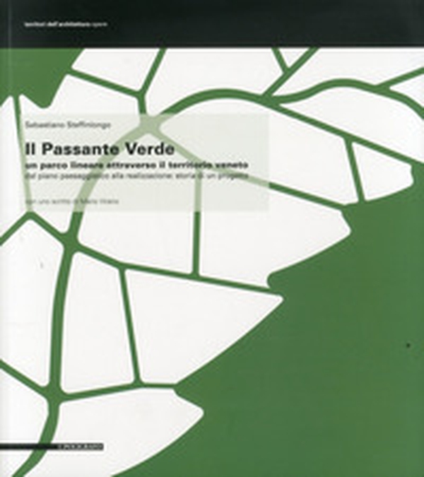 Il passante verde. Un parco lineare attraverso il territorio veneto, dal piano paesaggistico alla realizzazione. Storia di un progetto - Librerie.coop Il passante verde. Un parco lineare attraverso il territorio veneto, dal piano paesaggistico alla realizzazione. Storia di un progetto - Librerie.coop