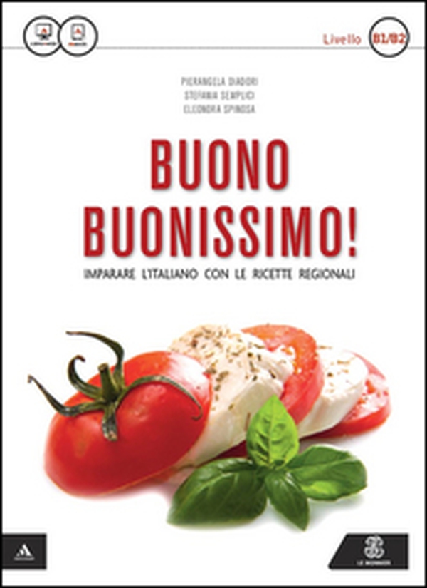 Buono buonissimo! Imparare l'italiano con le ricette regionali. Livello B1-B2 - Librerie.coop Buono buonissimo! Imparare l'italiano con le ricette regionali. Livello B1-B2 - Librerie.coop