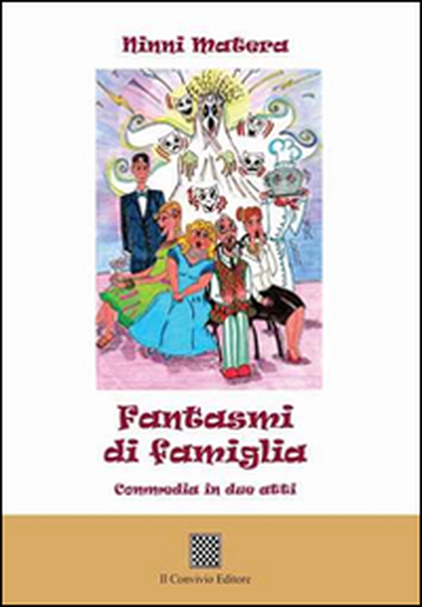 Fantasmi di famiglia. Commedia in due atti - Librerie.coop Fantasmi di famiglia. Commedia in due atti - Librerie.coop