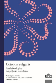 Octopus vulgaris. Analisi etologica dei polpi in stabulario - Librerie.coop