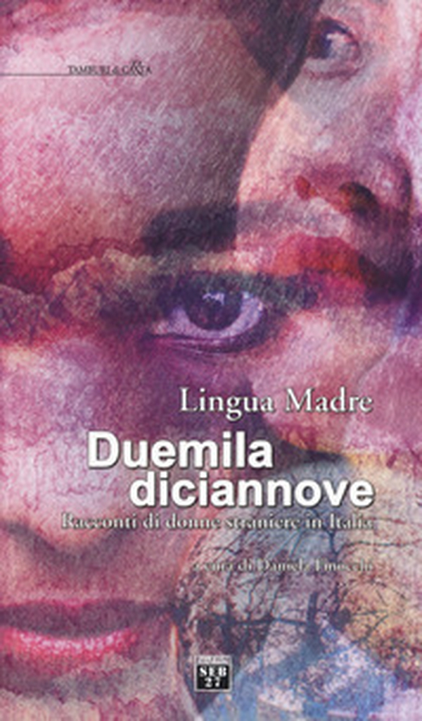 Lingua madre duemiladiciannove. Racconti di donne straniere in Italia - Librerie.coop Lingua madre duemiladiciannove. Racconti di donne straniere in Italia - Librerie.coop