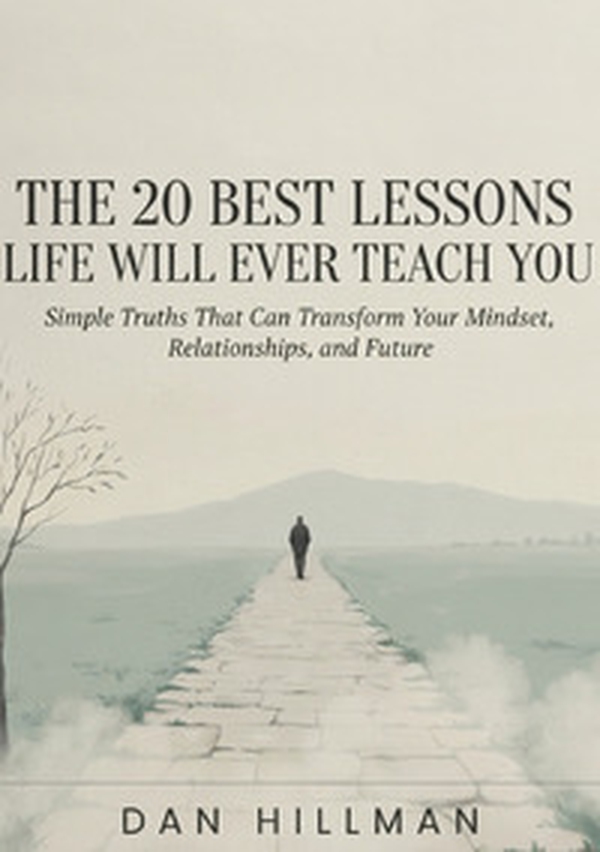 The 20 best lessons life will ever teach you. Simple truths that can transform your mindset, relationships, and future - Librerie.coop