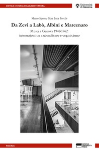 Da Zevi a Labò, Albini e Marcenaro. Musei a Genova 1948-1962: intersezioni tra razionalismo e organicismo - Librerie.coop