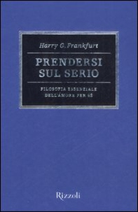 Prendersi sul serio. Filosofia essenziale dell'amore per se - Librerie.coop Prendersi sul serio. Filosofia essenziale dell'amore per se - Librerie.coop