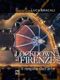 Lockdown a Firenze. Il respiro dell'arte. Ediz. italiana e inglese - Librerie.coop Lockdown a Firenze. Il respiro dell'arte. Ediz. italiana e inglese - Librerie.coop