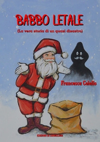 Babbo letale. (La vera storia di un quasi disastro) - Librerie.coop