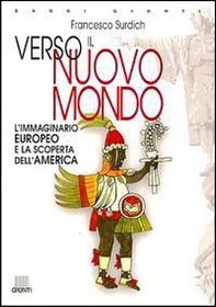 Verso il nuovo mondo. L'immaginario europeo e la scoperta dell'America - Librerie.coop Verso il nuovo mondo. L'immaginario europeo e la scoperta dell'America - Librerie.coop