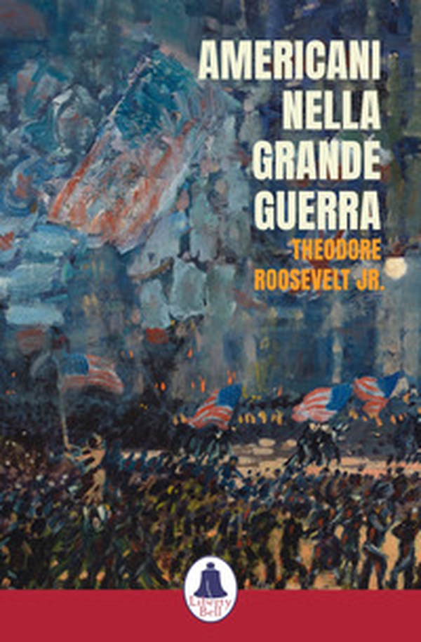 Americani nella Grande Guerra - Librerie.coop Americani nella Grande Guerra - Librerie.coop