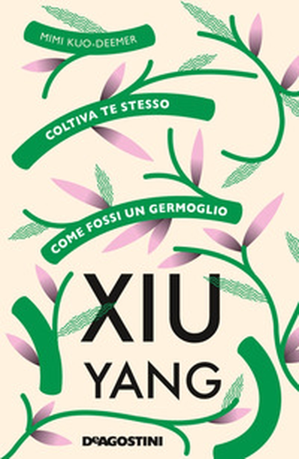 Xiu yang. Coltiva te stesso come fossi un germoglio - Librerie.coop Xiu yang. Coltiva te stesso come fossi un germoglio - Librerie.coop