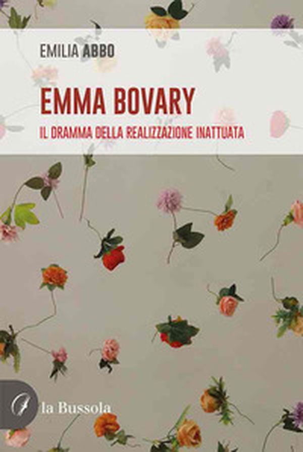 Emma Bovary. Il dramma della realizzazione inattuata - Librerie.coop