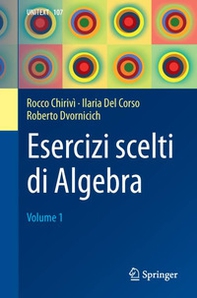 Esercizi scelti di algebra - Vol. 1 - Librerie.coop
