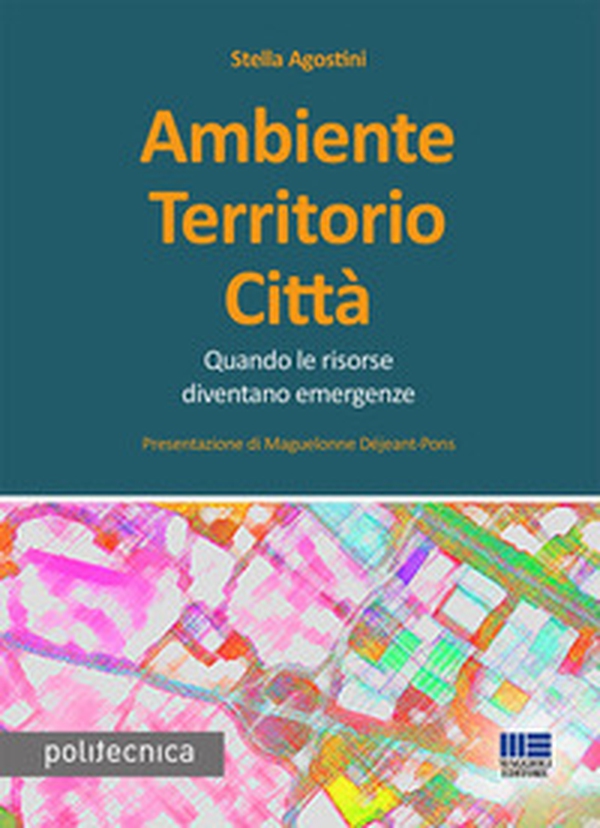 Ambiente territorio città. Quando le risorse diventano emergenze - Librerie.coop Ambiente territorio città. Quando le risorse diventano emergenze - Librerie.coop