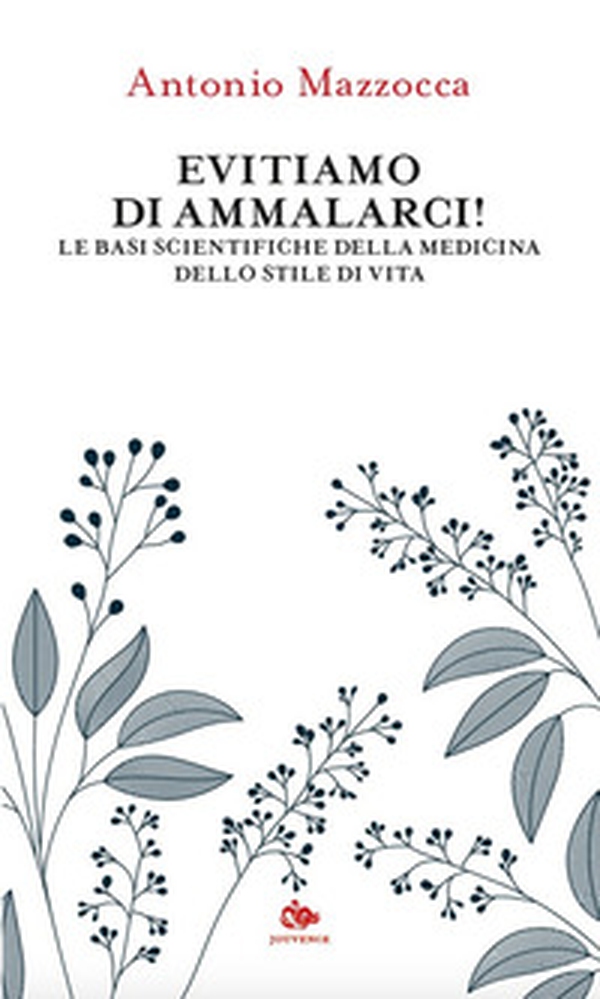 Evitiamo di ammalarci! Le basi scientifiche della medicina dello stile di vita - Librerie.coop