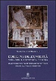 L'origine dell'umidità nella Basilica di S. Vitale a Roma. Analisi degli scambi termoigrometrici tra muratura e ambiente - Librerie.coop