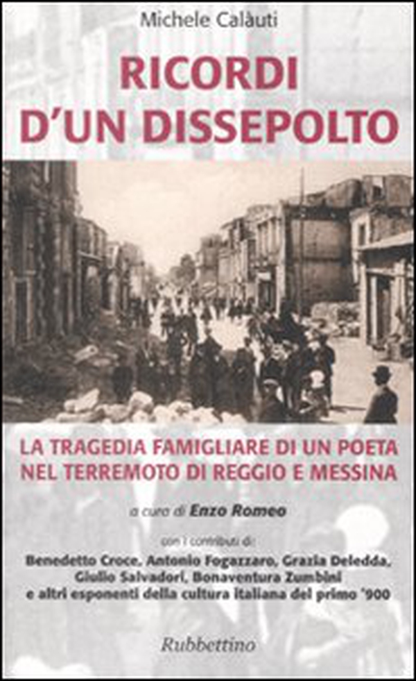 Ricordi d'un dissepolto. La tragedia familiare di un poeta nel terremoto di Reggio e Messina - Librerie.coop Ricordi d'un dissepolto. La tragedia familiare di un poeta nel terremoto di Reggio e Messina - Librerie.coop