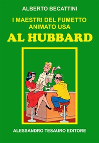 I maestri del fumetto animato USA. Al Hubbard - Librerie.coop I maestri del fumetto animato USA. Al Hubbard - Librerie.coop