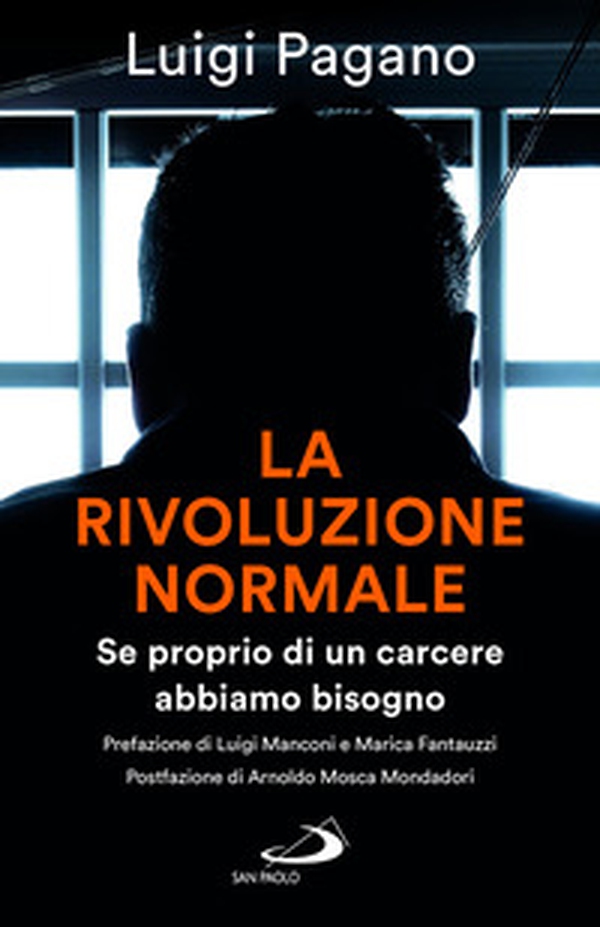 La rivoluzione normale. Se proprio di un carcere abbiamo bisogno - Librerie.coop La rivoluzione normale. Se proprio di un carcere abbiamo bisogno - Librerie.coop