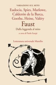 Faust. Dalla leggenda al mito. Variazioni sul mito - Librerie.coop