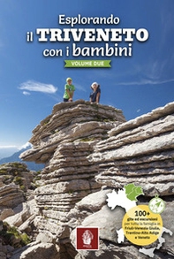 Esplorando il Triveneto con i bambini. 100 gite ed escursioni per tutta la famiglia in Friuli-Venezia Giulia, Trentino-Alto Adige e Veneto - Vol. 2 - Librerie.coop