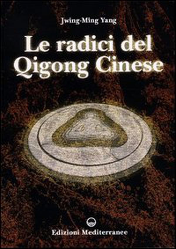 Le radici del qigong cinese - Librerie.coop Le radici del qigong cinese - Librerie.coop
