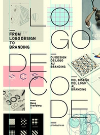 Logo decode. From logo design to branding. Ediz. inglese, francese e spagnola - Librerie.coop