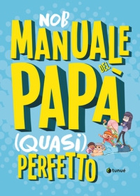 Manuale del papà (quasi) perfetto - Librerie.coop