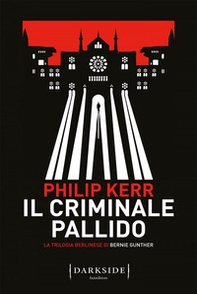 Il criminale pallido. La trilogia berlinese di Bernie Gunther - Vol. 2 - Librerie.coop