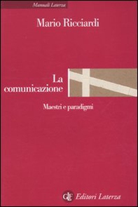 La comunicazione. Maestri e paradigmi - Librerie.coop