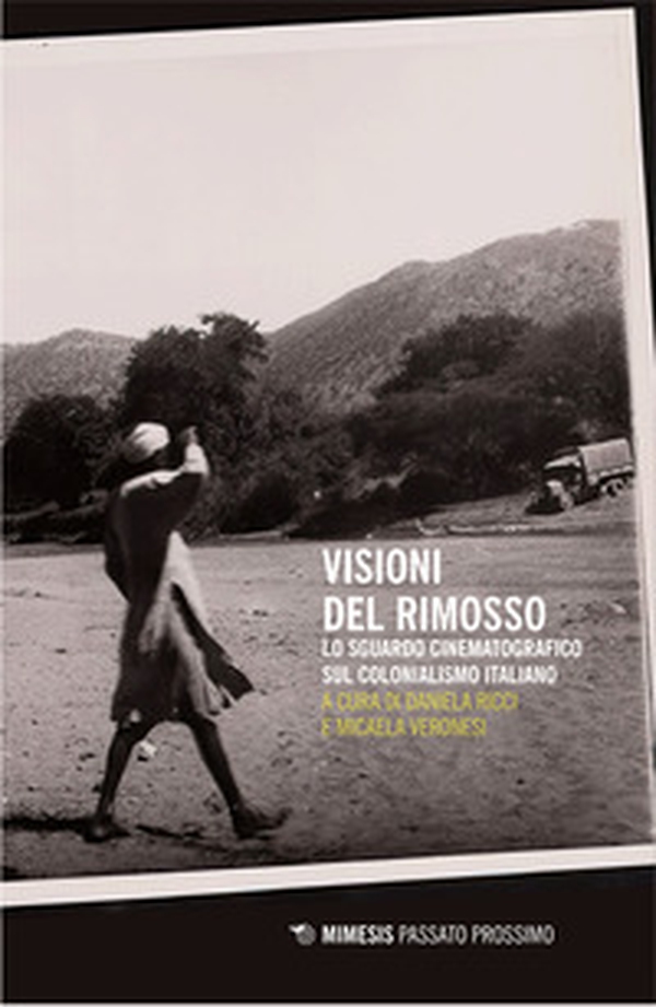 Visioni del rimosso. Lo sguardo cinematografico sul colonialismo italiano - Librerie.coop Visioni del rimosso. Lo sguardo cinematografico sul colonialismo italiano - Librerie.coop