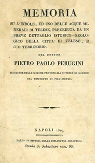 Memoria su l'uso delle acque minerali di Telese. Memoria su l'indole, ed uso delle acque minerali di Telese, preceduta da un breve dettaglio istorico-geologico della citta di Telese, e suo territorio - Librerie.coop