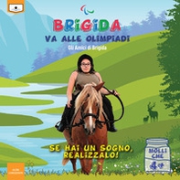 Brigida va alle Olimpiadi. Se hai un sogno, realizzalo - Librerie.coop