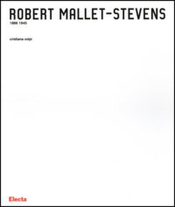 Robert Mallet-Stevens 1886-1945 - Librerie.coop Robert Mallet-Stevens 1886-1945 - Librerie.coop