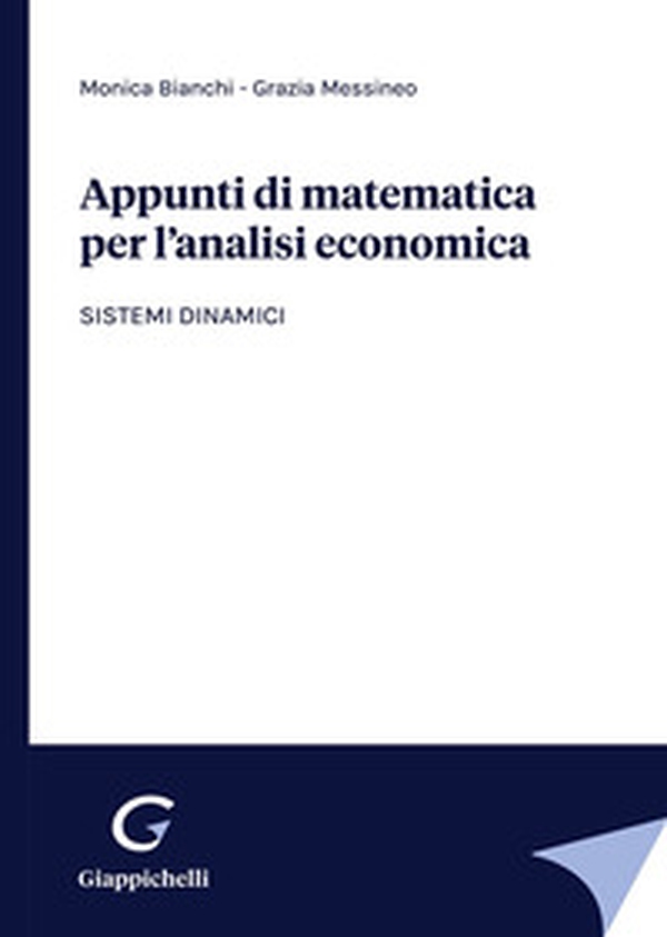 Appunti di matematica per l'analisi economica. Sistemi dinamici - Librerie.coop Appunti di matematica per l'analisi economica. Sistemi dinamici - Librerie.coop