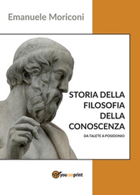 Storia della filosofia della conoscenza da Talete a Posidonio - Librerie.coop