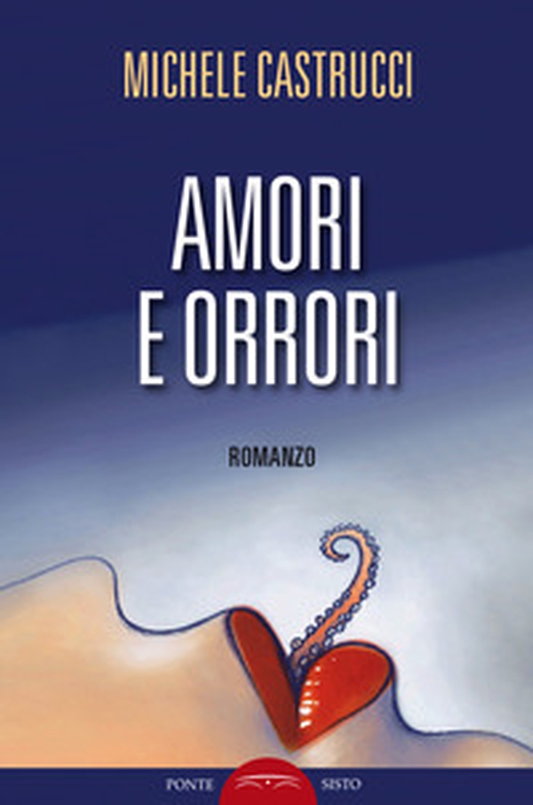 Amori e orrori - Librerie.coop Amori e orrori - Librerie.coop