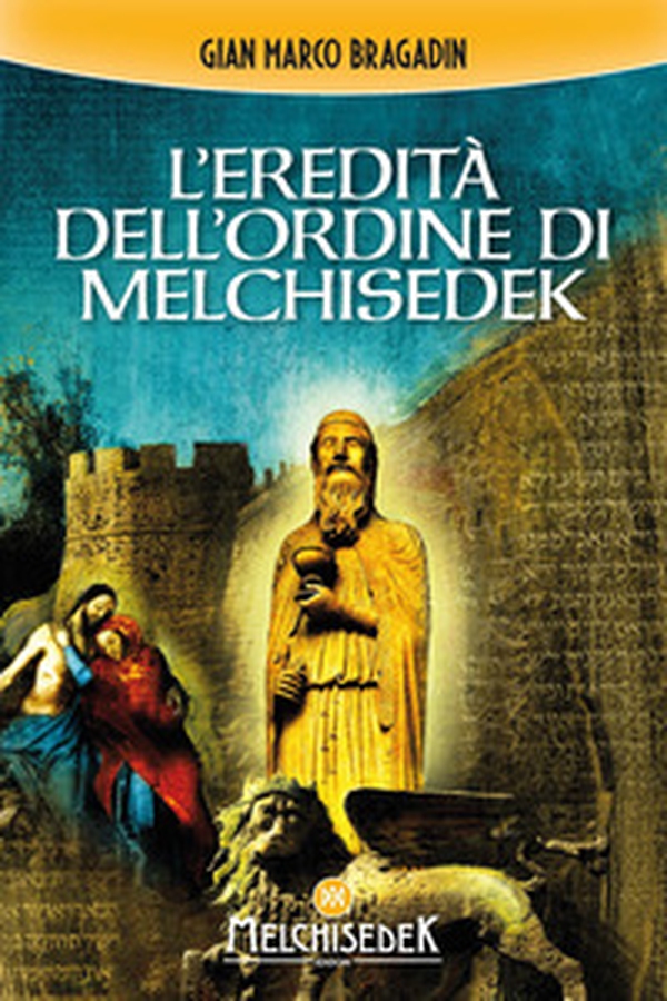 L'eredità dell'Ordine di Melchisedek - Librerie.coop L'eredità dell'Ordine di Melchisedek - Librerie.coop